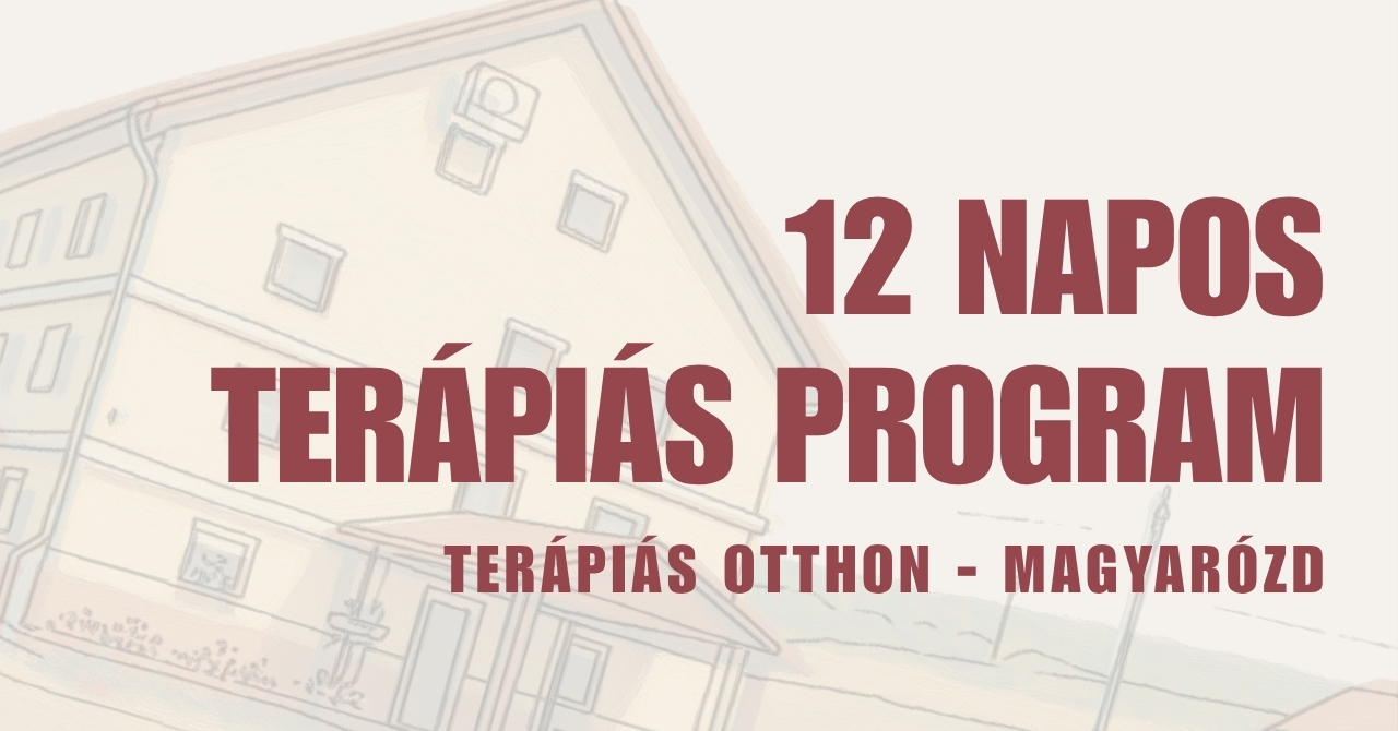 12 napos terápiás program — Terápiás Otthon, Magyarózd